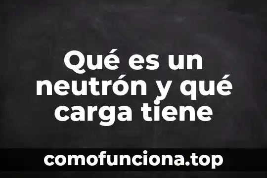 Concepto de que es un pregon y que caracteristicas tiene 5 Qué es un neutrón y qué carga tiene