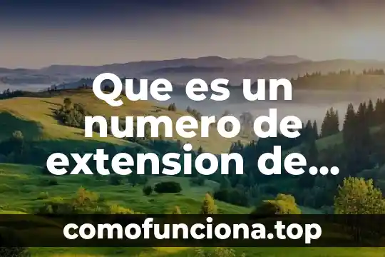 Número de Reservación que es 8 Que es un numero de extension de valle de bravo