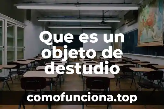 Que es el cambio de objeto 8 Que es un objeto de destudio