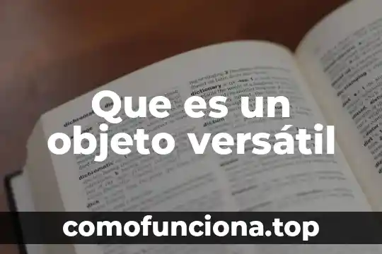 Que es el cambio de objeto 7 Que es un objeto versátil