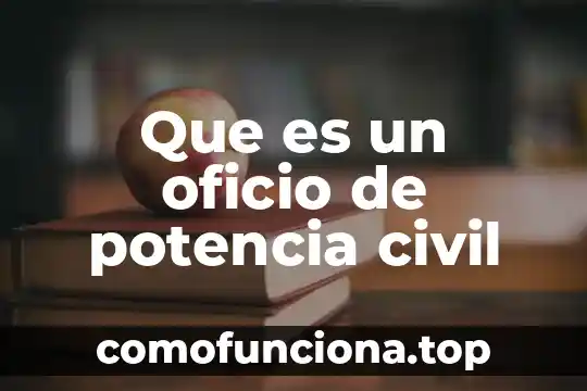Qué es el número de oficio en una carta 4 Que es un oficio de potencia civil