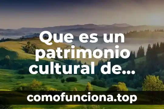 En derecho que es nombre domicilio y patrimonio 5 Que es un patrimonio cultural de tradiciones