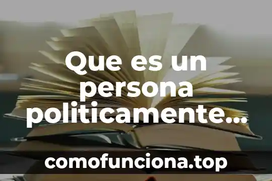 Que es un argumento y para quenos sirve 4 Que es un persona politicamente expuesta