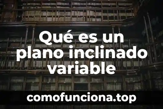 Que es condiloma plano 5 Qué es un plano inclinado variable