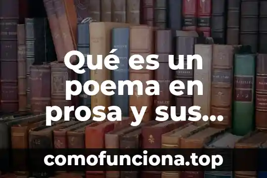 Que es una linia poema significado 8 Qué es un poema en prosa y sus características