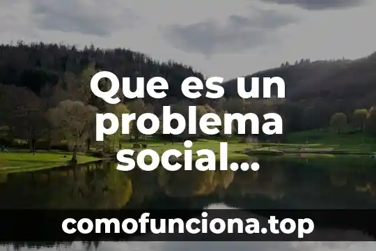 Qué es definición tecnología 6 Que es un problema social definicion