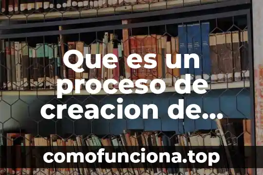Que es una creacion de arte 3 Que es un proceso de creacion de personaje