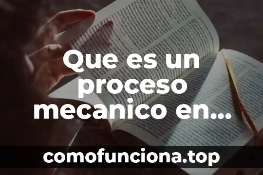 Que es un comportamiento mecanico 3 Que es un proceso mecanico en administracion
