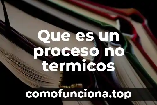 Qué es un proceso psicológico 6 Que es un proceso no termicos
