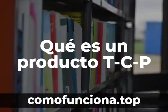 Que es el color de un producto 7 Qué es un producto T-C-P