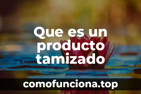 Que es un producto perro vaca estrella e incognita 7 Que es un producto tamizado