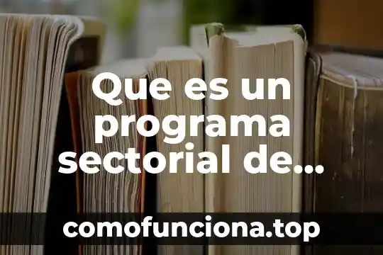 Qué es cultura oaxaca 6 Que es un programa sectorial de educación oaxaca