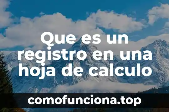 Que es la biodiversidad significado mas de una hoja 6 Que es un registro en una hoja de calculo