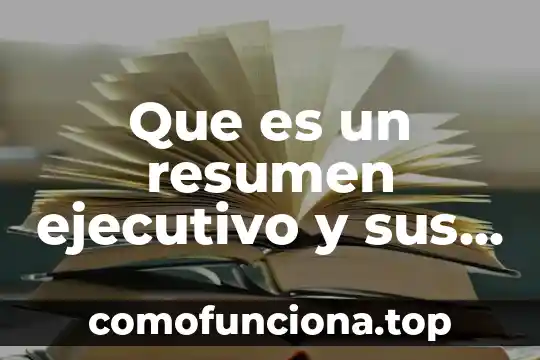 Que es ser productor ejecutivo 6 Que es un resumen ejecutivo y sus elementos