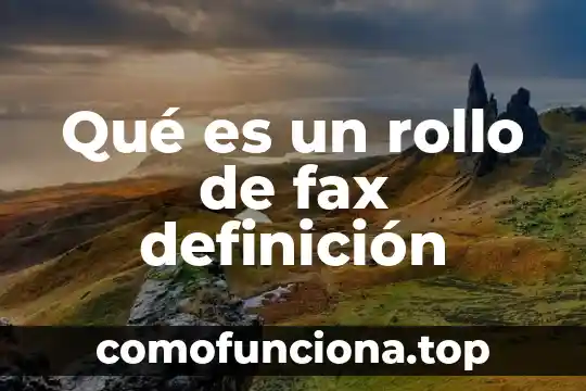 Qué es deleznables definición 5 Qué es un rollo de fax definición