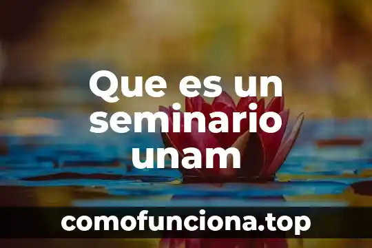 Que es genealogía unam 6 Que es un seminario unam