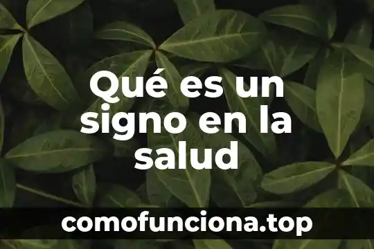Que es un nive de salud 6 Qué es un signo en la salud