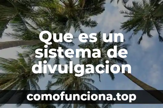 Que es una opinion en un articulo de divulgacion cientifica 7 Que es un sistema de divulgacion