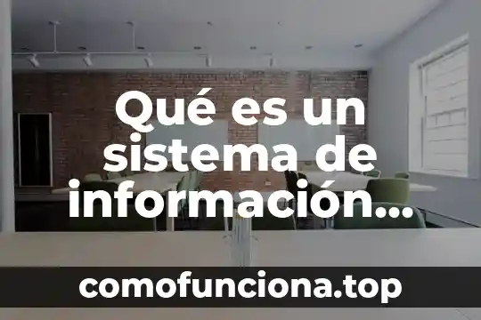 Que es verdad y oportunidad en la informacion 5 Qué es un sistema de información programación