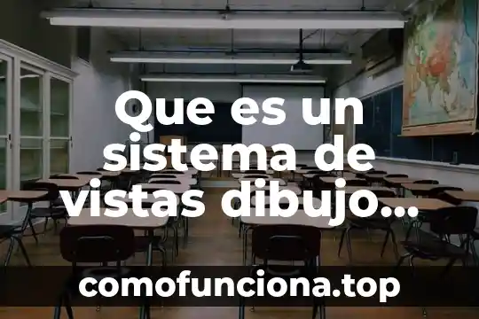 Tecnico que es lenguaje 4 Que es un sistema de vistas dibujo tecnico