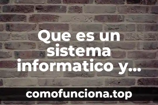 Qué es un keylogger informático 7 Que es un sistema informatico y como esta compuesto
