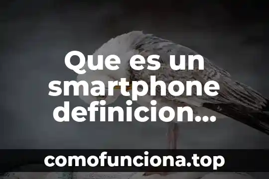 Qué es región definición corta 3 Que es un smartphone definicion corta