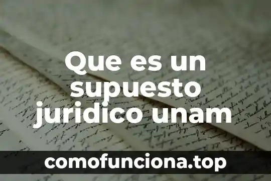Qué es un acto jurídico concepto 4 Que es un supuesto juridico unam