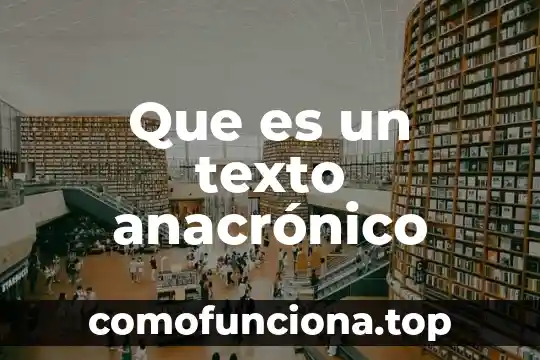 Que es texto a voz 8 Que es un texto anacrónico