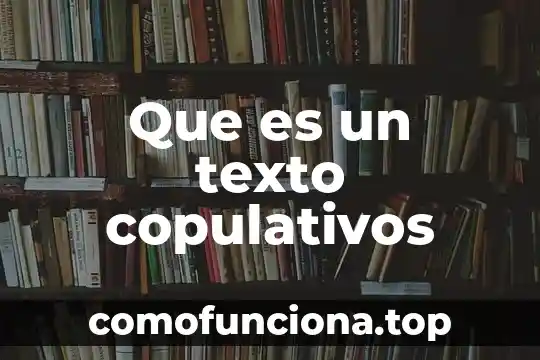 Que es un texto de literariedad 5 Que es un texto copulativos