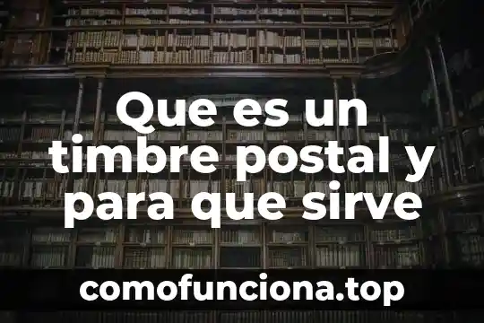 Que es y para que sirve un cuadro de mando 3 Que es un timbre postal y para que sirve