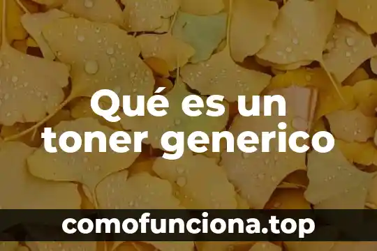 Que es educar para la libertad 6 Qué es un toner generico