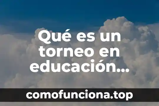 Que es cultura fisica motriz 4 Qué es un torneo en educación física