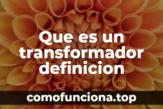 Que es deduccion definición abc 8 Que es un transformador definicion