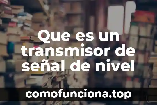 Qué es nivel de factor 6 Que es un transmisor de señal de nivel