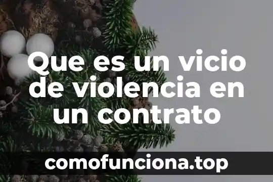 Que es el contrato de mutuo con interes 5 Que es un vicio de violencia en un contrato