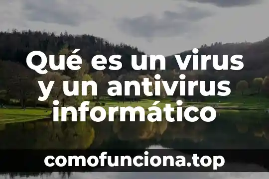 Que es un sistema informatico y como esta compuesto 4 Qué es un virus y un antivirus informático