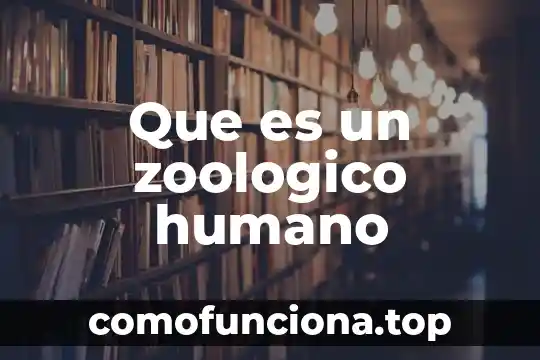 Que es el fenotipo humano 4 Que es un zoologico humano