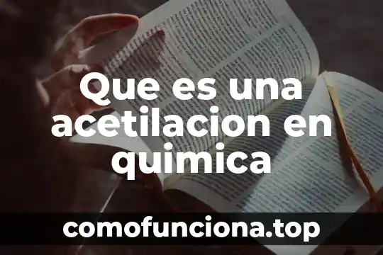 Qué es la abstracción en la química 4 Que es una acetilacion en quimica