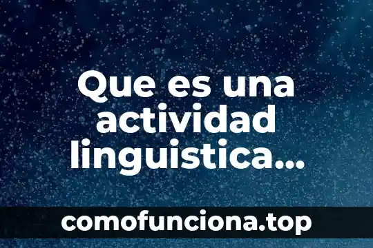 Qué es el efisema definición 7 Que es una actividad linguistica definicion