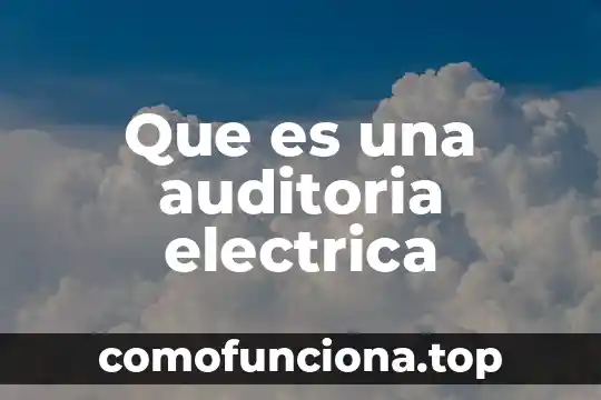 Que es una cultura cientifica 8 Que es una auditoria electrica