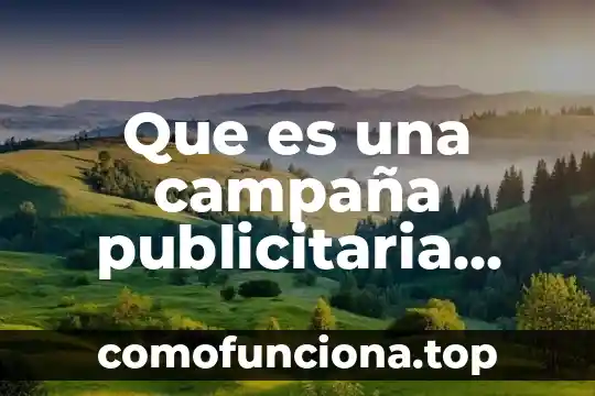 Que es un arte publicitaria 5 Que es una campaña publicitaria yahoo