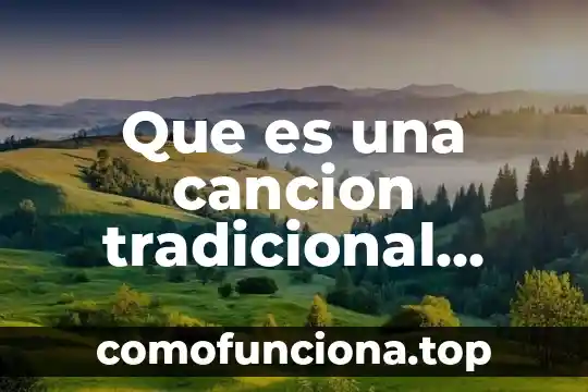 Qué es el movimiento mecánico 6 Que es una cancion tradicional mexicana y un ejemplo