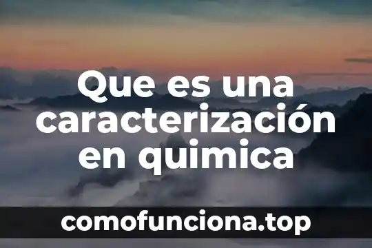 Qué es caracterización urbana y sus elementos que comprende 5 Que es una caracterización en quimica