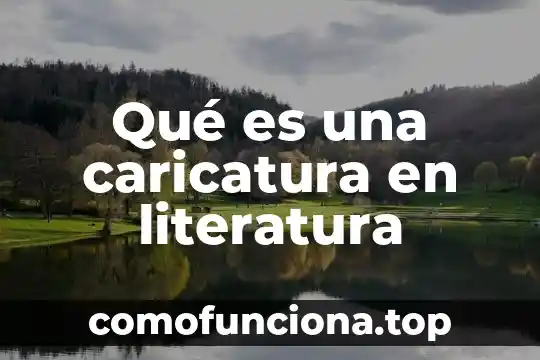 Que es un articulo en lengua y literatura 6 Qué es una caricatura en literatura