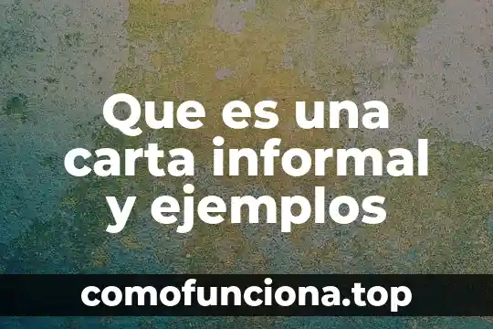 Que es la vestimenta informal 5 Que es una carta informal y ejemplos