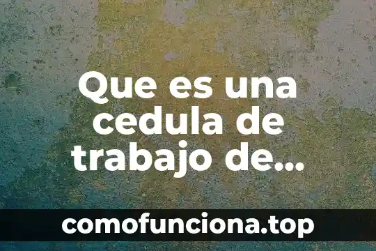 Que es nombre de registro segun cedula en sader 6 Que es una cedula de trabajo de campo