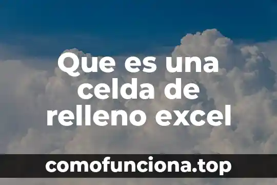 Que es el material de relleno 3 Que es una celda de relleno excel
