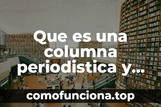 Que es una columna en una tabla de word 5 Que es una columna periodistica y el articulo de opinion
