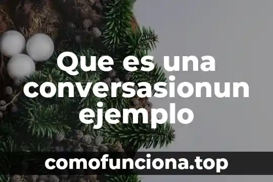 Que es un nombre comercial un ejemplo 5 Que es una conversasionun ejemplo
