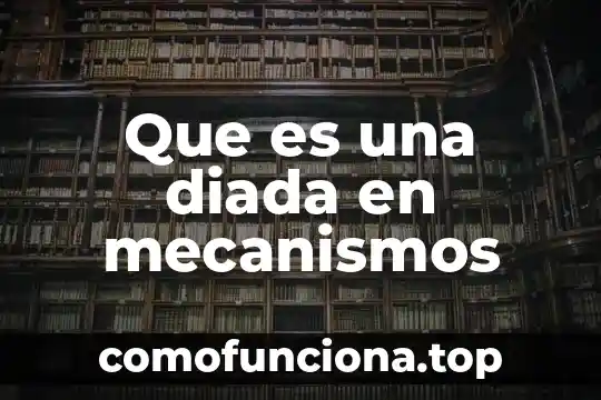 Que es ovario planta 5 Que es una diada en mecanismos